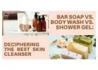 Is Bar Soap Or Body Wash Better For Cleaning Your Body?