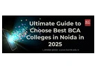 Ultimate Guide to Choose Best BCA Colleges in Noida in 2025