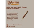 Make Your Mark with Elegant Custom Wood Pens