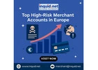 Top High-Risk Merchant Accounts in Europe
