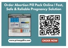 Order Abortion Pill Pack Online - Fast, Safe & Reliable Pregnancy Solution