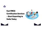 Fast FMCS Certification Services – Start Exporting to India Today
