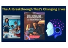 The AI Breakthrough That's Changing Lives: Unlocking Wealth with The Billionaire AI Blueprint