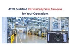 ATEX Certified Intrinsically Safe Cameras for Industrial Operations