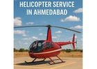 Experience Helicopter Services in Ahmedabad | Book Your Helicopter
