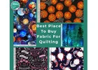 Best Place To Buy Fabric For Quilting | Premium Quilting Fabrics
