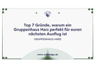 Top 7 Gründe, warum ein Gruppenhaus Harz perfekt für euren nächsten Ausflug ist
