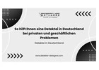 So hilft Ihnen eine Detektei in Deutschland bei privaten und geschäftlichen Problemen