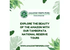 Explore the Beauty of the Amazon with Our Tambopata National Reserve Tours