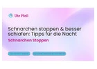 Schnarchen stoppen & besser schlafen: Tipps für die Nacht
