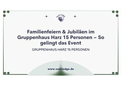 Familienfeiern & Jubiläen im Gruppenhaus Harz 15 Personen – So gelingt das Event