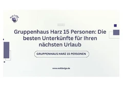 Gruppenhaus Harz 15 Personen: Die besten Unterkünfte für Ihren nächsten Urlaub