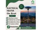 Electrical Heater on Rent in Mumbai | Affordable and Reliable