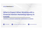 What to Expect When Working with a Financial Advisor Marketing Agency in Canada