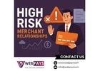 High Risk Merchant Relationships