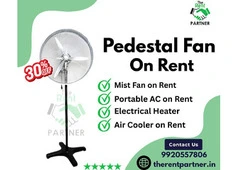 Pedestal Fan on Rent | Affordable Cooling Solutions