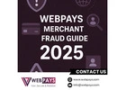 WebPays Merchant Fraud Guide 2025
