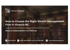 How to Choose the Right Wealth Management Firm in Victoria BC