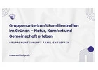 Gruppenunterkunft Familientreffen im Grünen – Natur, Komfort und Gemeinschaft erleben