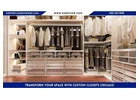 Transform Your Space with Custom Closets Chicago