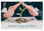 Secure Your Legacy with Expert Private Trust and Will Services