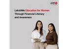 LakshMe: Education for Women Through Financial Literacy and Awareness 