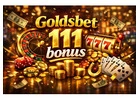 Goldsbet 111 Bonus – Triple Your Chances to Win Real Money on Goldbetid!