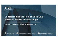 Understanding the Role of a Fee Only Financial Advisor in Mississauga