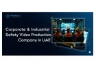 Corporate & Industrial Safety Video Production Company in UAE