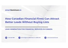 How Canadian Financial Firms Can Attract Better Leads Without Buying Lists