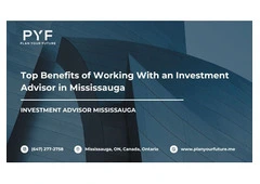 Top Benefits of Working With an Investment Advisor in Mississauga