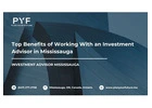 Top Benefits of Working With an Investment Advisor in Mississauga
