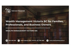 Wealth Management Victoria BC for Families, Professionals, and Business Owners