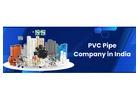PVC Pipe Company in India