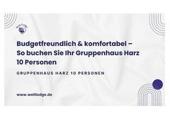 Budgetfreundlich & komfortabel – So buchen Sie Ihr Gruppenhaus Harz 10 Personen
