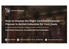 How to Choose the Right Certified Financial Planner in British Columbia for Your Goals