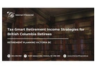 Tax-Smart Retirement Income Strategies for British Columbia Retirees