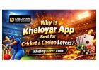 Why is Kheloyar App Best for Cricket & Casino Lovers?