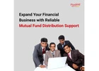 Expand Your Financial Business with Reliable Mutual Fund Distribution Support -