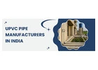 UPVC Pipe Manufacturers in India