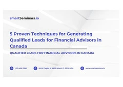 5 Proven Techniques for Generating Qualified Leads for Financial Advisors in Canada