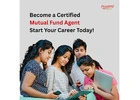 Become a Certified Mutual Fund Agent – Start Your Career Today! -