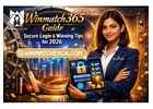 Winmatch365 Guide: Secure Login & Winning Tips for 2026