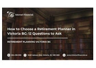 How to Choose a Retirement Planner in Victoria BC: 12 Questions to Ask