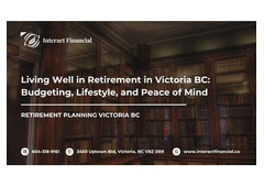 Living Well in Retirement in Victoria BC: Budgeting, Lifestyle, and Peace of Mind