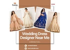 Best Wedding Dress Designer Near Me for Custom Bridal Outfits