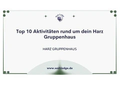 Top 10 Aktivitäten rund um dein Harz Gruppenhaus