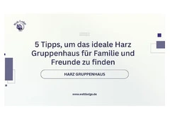 5 Tipps, um das ideale Harz Gruppenhaus für Familie und Freunde zu finden