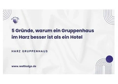 5 Gründe, warum ein Gruppenhaus im Harz besser ist als ein Hotel