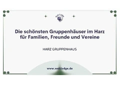 Die schönsten Gruppenhäuser im Harz für Familien, Freunde und Vereine